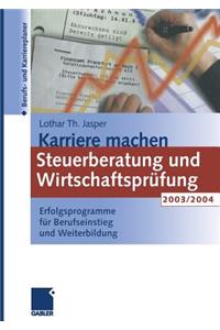 Karriere Machen: Steuerberatung Und Wirtschaftsprüfung 2003/2004