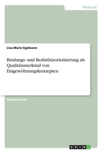 Bindungs- und Bedürfnisorientierung als Qualitätsmerkmal von Eingewöhnungskonzepten