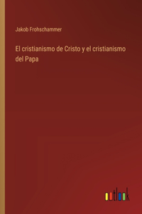 El cristianismo de Cristo y el cristianismo del Papa