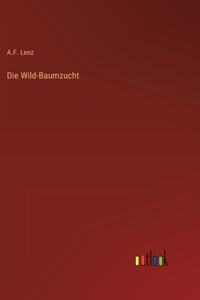 Die Wild-Baumzucht