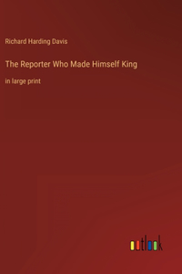 Reporter Who Made Himself King