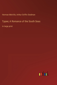 Typee; A Romance of the South Seas