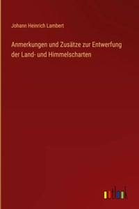 Anmerkungen und Zusätze zur Entwerfung der Land- und Himmelscharten