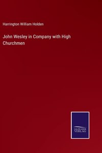 John Wesley in Company with High Churchmen