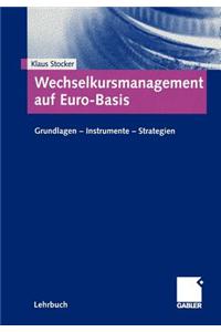Wechselkursmanagement Auf Euro-Basis: Grundlagen -- Instrumente -- Strategien