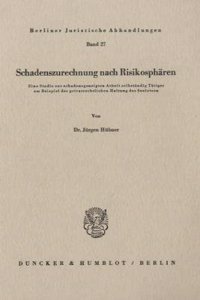 Schadenszurechnung Nach Risikospharen: Eine Studie Zur Schadensgeneigten Arbeit Selbstandig Tatiger Am Beispiel Der Privatrechtlichen Haftung Des Seelotsen