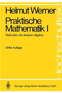 Praktische Mathematik I: Methoden Der Linearen Algebra