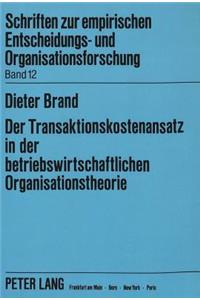 Der Transaktionskostenansatz in Der Betriebswirtschaftlichen Organisationstheorie: Stand Und Weiterentwicklung Der Theoretischen Diskussion Sowie Ansaetze Zur Messung Des Einflusses Kognitiver Und Motivationaler Persoenlichkeitsmer