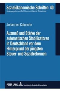 Ausmaß Und Staerke Der Automatischen Stabilisatoren in Deutschland VOR Dem Hintergrund Der Juengsten Steuer- Und Sozialreformen