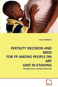 Fertility Decision and Need for FP Among People on Art Unit in Ethiopia