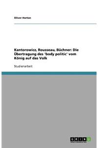 Die 'body politic' bei Kantorowicz, Rousseau und Büchner