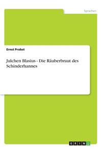 Julchen Blasius - Die Räuberbraut des Schinderhannes