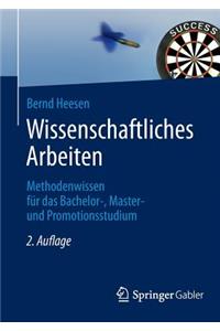 Wissenschaftliches Arbeiten: Methodenwissen Fur Das Bachelor-, Master- Und Promotionsstudium