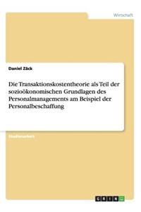 Transaktionskostentheorie als Teil der sozioökonomischen Grundlagen des Personalmanagements am Beispiel der Personalbeschaffung