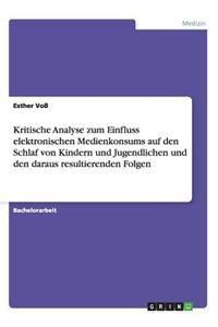 Kritische Analyse zum Einfluss elektronischen Medienkonsums auf den Schlaf von Kindern und Jugendlichen und den daraus resultierenden Folgen