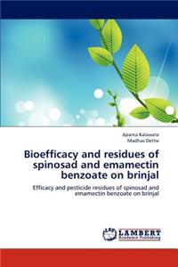 Bioefficacy and residues of spinosad and emamectin benzoate on brinjal
