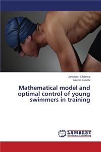 Mathematical Model and Optimal Control of Young Swimmers in Training