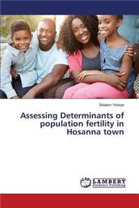 Assessing Determinants of population fertility in Hosanna town