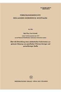 Über Die Entwicklung Eines Adiabatischen Kalorimeters Zur Genauen Messung Von Spezifischen Wärmen Körniger Und Pulverförmiger Stoffe