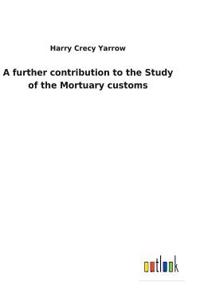 further contribution to the Study of the Mortuary customs