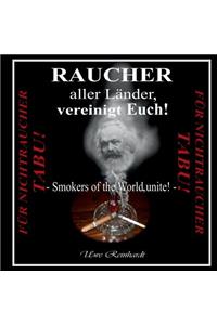 Raucher aller Länder, vereinigt Euch!
