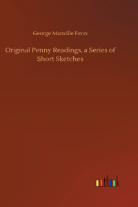 Original Penny Readings, a Series of Short Sketches