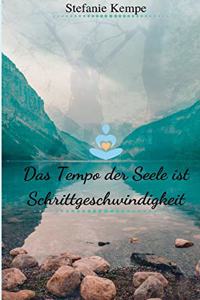 Das Tempo der Seele ist Schrittgeschwindigkeit