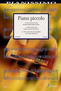 Piano Piccolo: 111 Little Original Classical Piano Pieces Very Easy / 111 klassische Originall-Klavierstucke sehr leicht / 111 Petites pieces ... piano tres faciles (Pianissimo: Fur Elise)