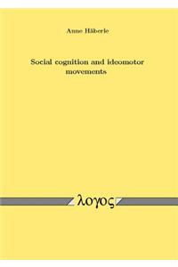 Social Cognition and Ideomotor Movements