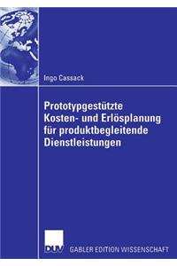 Prototypgestützte Kosten- Und Erlösplanung Für Produktbegleitende Dienstleistungen