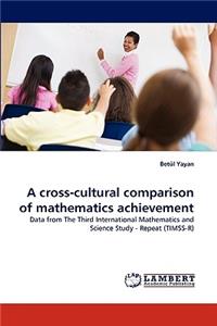 Cross-Cultural Comparison of Mathematics Achievement