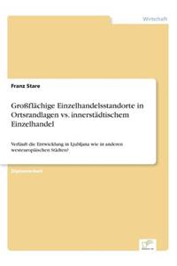 Großflächige Einzelhandelsstandorte in Ortsrandlagen vs. innerstädtischem Einzelhandel