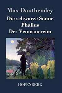 Die schwarze Sonne / Phallus / Der Venusinereim