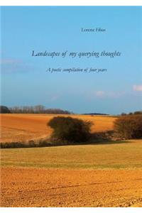 Landscapes of my querying thoughts: A poetic compilation of four years