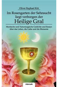 Im Rosengarten Der Sehnsucht Liegt Verborgen Der Heilige Gral
