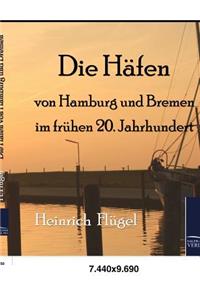Die Häfen Von Hamburg Und Bremen Im Frühen 20. Jahrhundert