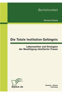 Die Totale Institution Gefängnis