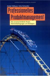 Professionelles Produktmanagement 3e -  Der prozessorientierte Ansatz, Rahmenbedingungen und Strategien