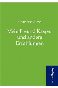 Mein Freund Kaspar und andere Erzählungen