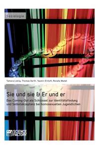 Sie und sie & Er und er. Das Coming-Out als Schlüssel zur Identitätsfindung und Selbstakzeptanz bei homosexuellen Jugendlichen