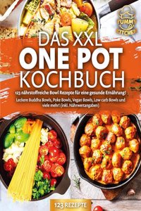 Das XXL One Pot Kochbuch - 123 nahrstoffreiche Bowl Rezepte fur eine gesunde Ernahrung!: Leckere Buddha Bowls, Poke Bowls, Vegan Bowls, Low Carb Bowls und viele mehr! (inkl. Nahrwertangaben)