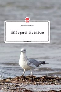 Hildegard, die Möwe. Life is a Story - story.one