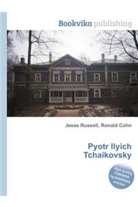 Pyotr Ilyich Tchaikovsky