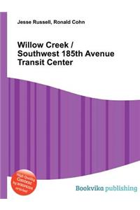 Willow Creek / Southwest 185th Avenue Transit Center