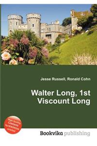 Walter Long, 1st Viscount Long