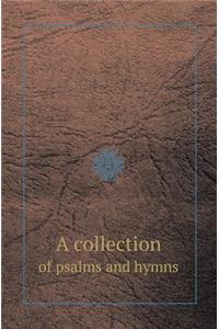 A Collection of Psalms and Hymns