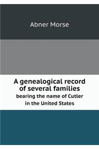 A Genealogical Record of Several Families Bearing the Name of Cutler in the United States