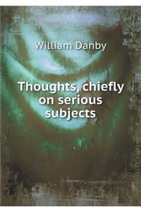 Thoughts, Chiefly on Serious Subjects