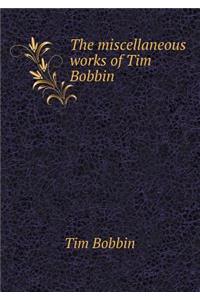 The Miscellaneous Works of Tim Bobbin