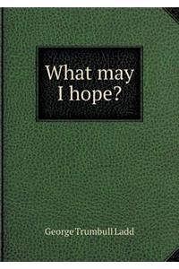 What May I Hope?